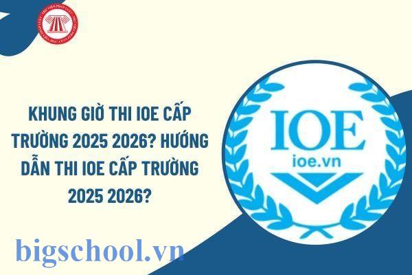 Lịch thi IOE cấp trường năm học 2025-2026 chính thức 2 khung giờ thi ioe cấp trường